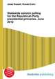 Statewide opinion polling for the Republican Party presidential primaries, June 2012, Jesse Russell,Ronald Cohn 