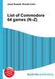List of Commodore 64 games (N–Z), Jesse Russell,Ronald Cohn 
