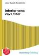 Inferior vena cava filter, Jesse Russell,Ronald Cohn 