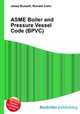 ASME Boiler and Pressure Vessel Code (BPVC), Jesse Russell,Ronald Cohn 