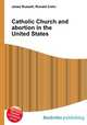 Catholic Church and abortion in the United States, Jesse Russell,Ronald Cohn 