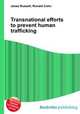 Transnational efforts to prevent human trafficking, Jesse Russell,Ronald Cohn 