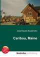 Caribou, Maine, Jesse Russell,Ronald Cohn 