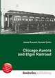 Chicago Aurora and Elgin Railroad, Jesse Russell,Ronald Cohn 