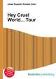 Hey Cruel World... Tour, Jesse Russell,Ronald Cohn 