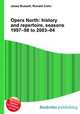 Opera North: history and repertoire, seasons 1997–98 to 2003–04, Jesse Russell,Ronald Cohn 