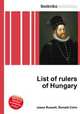 List of rulers of Hungary, Jesse Russell,Ronald Cohn 