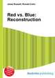 Red vs. Blue: Reconstruction, Jesse Russell,Ronald Cohn 