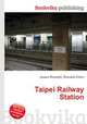 Taipei Railway Station, Jesse Russell,Ronald Cohn 