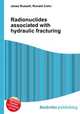 Radionuclides associated with hydraulic fracturing, Jesse Russell,Ronald Cohn 