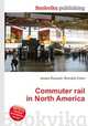 Commuter rail in North America, Jesse Russell,Ronald Cohn 