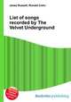 List of songs recorded by The Velvet Underground, Jesse Russell,Ronald Cohn 