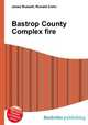 Bastrop County Complex fire, Jesse Russell,Ronald Cohn 