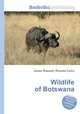 Wildlife of Botswana, Jesse Russell,Ronald Cohn 