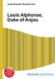 Louis Alphonse, Duke of Anjou, Jesse Russell,Ronald Cohn 
