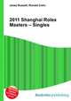2011 Shanghai Rolex Masters – Singles, Jesse Russell,Ronald Cohn 