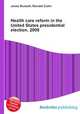 Health care reform in the United States presidential election, 2008, Jesse Russell,Ronald Cohn 