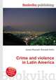 Crime and violence in Latin America, Jesse Russell,Ronald Cohn 