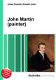 John Martin (painter), Jesse Russell,Ronald Cohn 