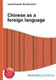 Chinese as a foreign language, Jesse Russell,Ronald Cohn 