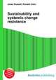 Sustainability and systemic change resistance, Jesse Russell,Ronald Cohn 