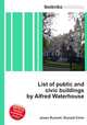 List of public and civic buildings by Alfred Waterhouse, Jesse Russell,Ronald Cohn 