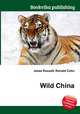 Wild China, Jesse Russell,Ronald Cohn 
