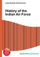 History of the Indian Air Force, Jesse Russell,Ronald Cohn 
