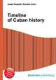Timeline of Cuban history, Jesse Russell,Ronald Cohn 