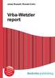 Vrba-Wetzler report, Jesse Russell,Ronald Cohn 