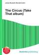 The Circus (Take That album), Jesse Russell,Ronald Cohn 