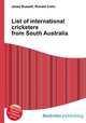 List of international cricketers from South Australia, Jesse Russell,Ronald Cohn 