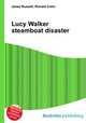 Lucy Walker steamboat disaster, Jesse Russell,Ronald Cohn 
