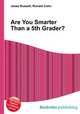 Are You Smarter Than a 5th Grader?, Jesse Russell,Ronald Cohn 
