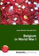 Belgium in World War I, Jesse Russell,Ronald Cohn 