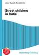 Street children in India, Jesse Russell,Ronald Cohn 