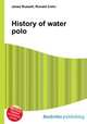 History of water polo, Jesse Russell,Ronald Cohn 