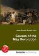 Causes of the May Revolution, Jesse Russell,Ronald Cohn 