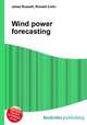 Wind power forecasting, Jesse Russell,Ronald Cohn 