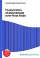 Factorization of polynomials over finite fields, Jesse Russell,Ronald Cohn 