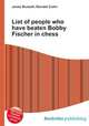 List of people who have beaten Bobby Fischer in chess, Jesse Russell,Ronald Cohn 