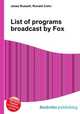 List of programs broadcast by Fox, Jesse Russell,Ronald Cohn 