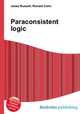 Paraconsistent logic, Jesse Russell,Ronald Cohn 