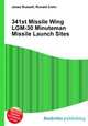 341st Missile Wing LGM-30 Minuteman Missile Launch Sites, Jesse Russell,Ronald Cohn 