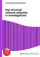 Use of social network websites in investigations, Jesse Russell,Ronald Cohn 