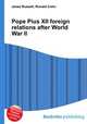 Pope Pius XII foreign relations after World War II, Jesse Russell,Ronald Cohn 