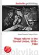 Wage reform in the Soviet Union, 1956–1962, Jesse Russell,Ronald Cohn 