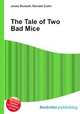 The Tale of Two Bad Mice, Jesse Russell,Ronald Cohn 