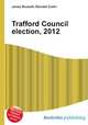 Trafford Council election, 2012, Jesse Russell,Ronald Cohn 