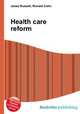 Health care reform, Jesse Russell,Ronald Cohn 
